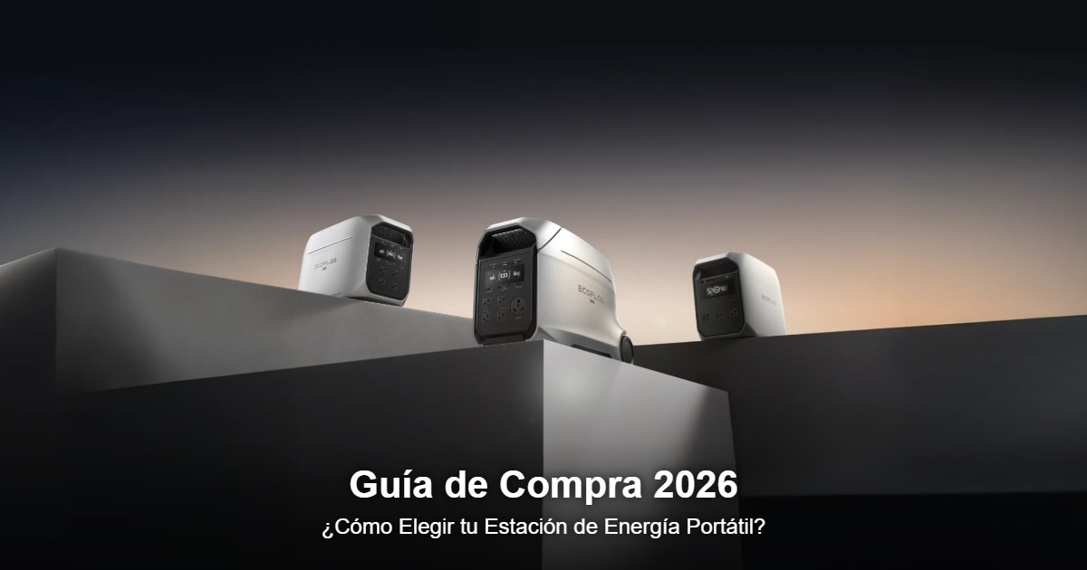 Guía de compra: cómo elegir tu estación de energía portátil EcoFlow 2026